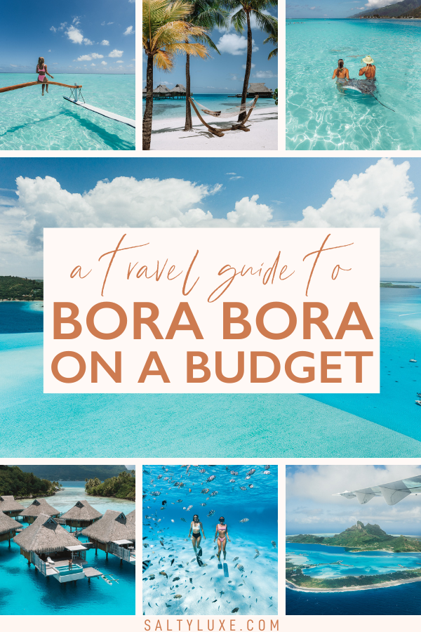 A pinnable image with 6 images of Bora Bora, blue sea and green mountains over a lagoon. The text reads A Travel Guide to Bora Bora on a budget